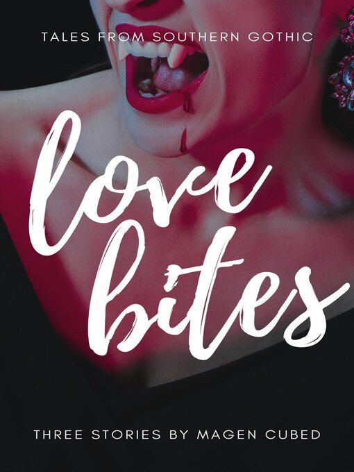 Title details for Love Bites by Magen Cubed - Available